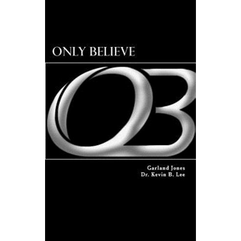 Only Believe Paperback, Createspace Independent Publishing Platform