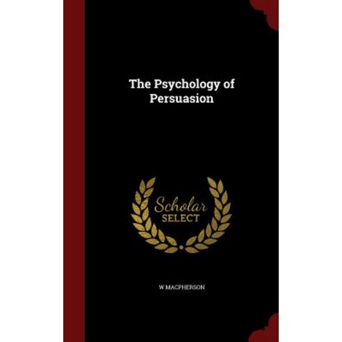 The Psychology of Persuasion Hardcover, Andesite Press