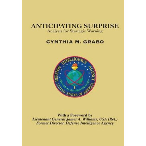 Anticipating Surprise: Analysis for Strategic Warning Paperback, Createspace Independent Publishing Platform