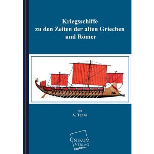 Kriegsschiffe Zu Den Zeiten Der Alten Griechen Und Romer Paperback, Unikum