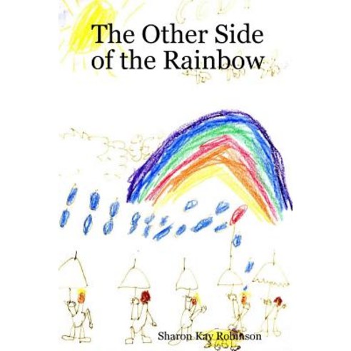 The Other Side of the Rainbow Paperback, Lulu.com