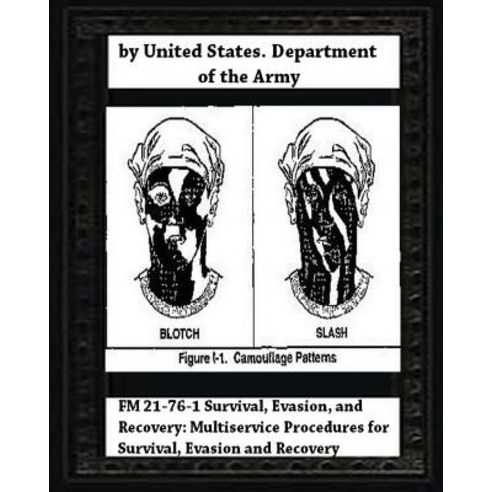FM 21-76-1 Survival Evasion and Recovery: Multiservice Procedures for Survival Paperback, Createspace Independent Publishing Platform