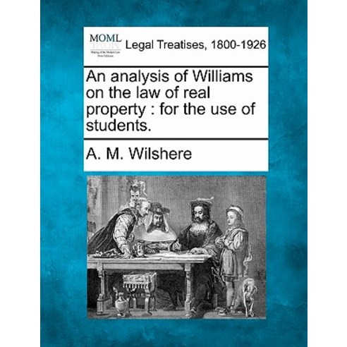 An Analysis of Williams on the Law of Real Property: For the Use of Students. Paperback, Gale Ecco, Making of Modern Law
