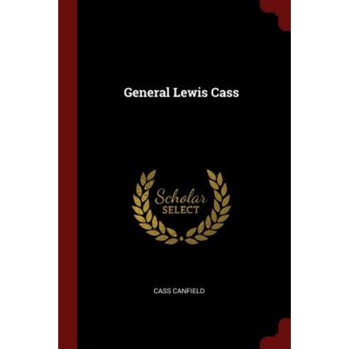 General Lewis Cass Paperback, Andesite Press