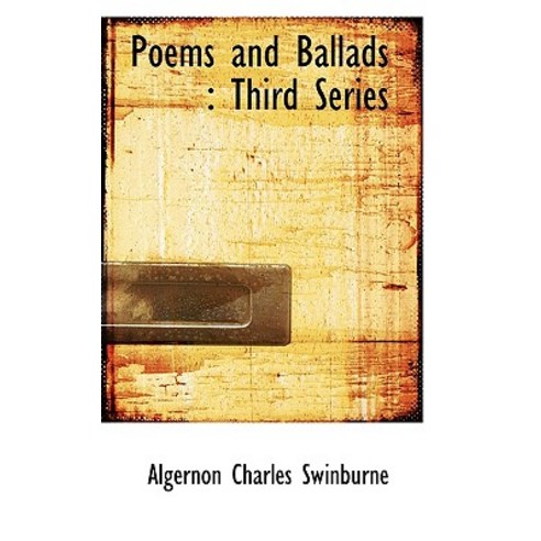 Poems and Ballads: Third Series Paperback, BiblioLife