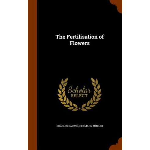 The Fertilisation of Flowers Hardcover, Arkose Press