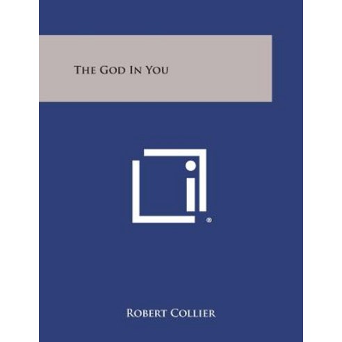 The God in You Paperback, Literary Licensing, LLC