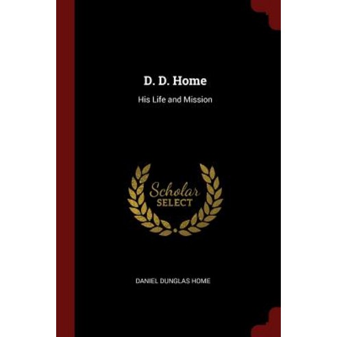 D. D. Home: His Life and Mission Paperback, Andesite Press