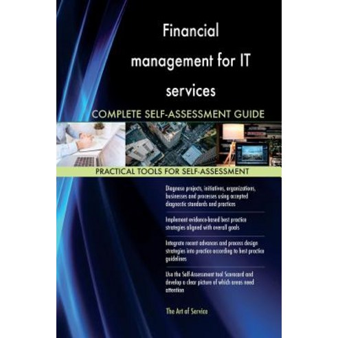 Financial Management for It Services Complete Self-Assessment Guide Paperback, Createspace Independent Publishing Platform