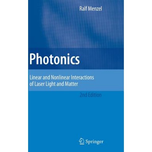 Photonics: Linear and Nonlinear Interactions of Laser Light and Matter Hardcover, Springer
