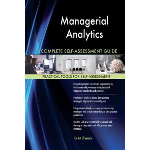 Managerial Analytics Complete Self-Assessment Guide Paperback, Createspace Independent Publishing Platform