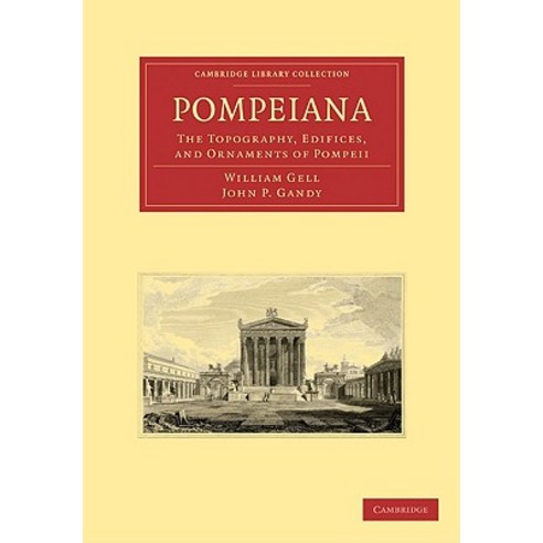 Pompeiana:"The Topography Edifices and Ornaments of Pompeii", Cambridge University Press