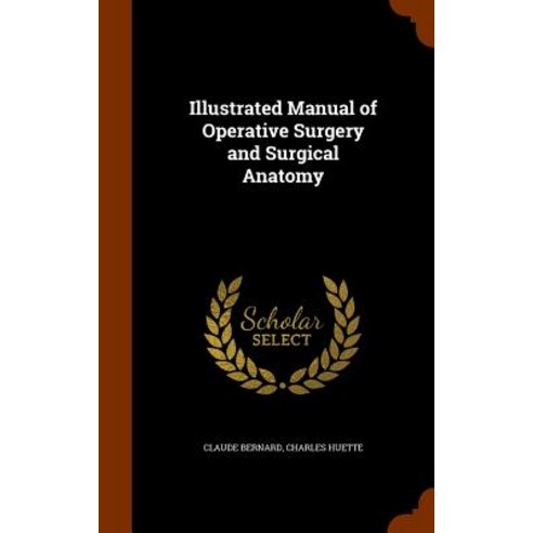 Illustrated Manual of Operative Surgery and Surgical Anatomy Hardcover, Arkose Press