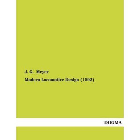 Modern Locomotive Design (1892) Paperback, Dogma