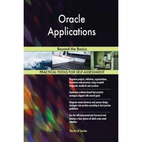 Oracle Applications: Beyond the Basics Paperback, Createspace Independent Publishing Platform
