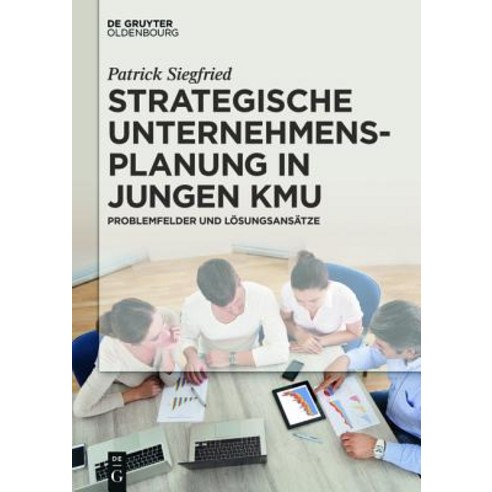 Strategische Unternehmensplanung in Jungen Kmu: Problemfelder Und Losungsansatze Hardcover, Walter de Gruyter
