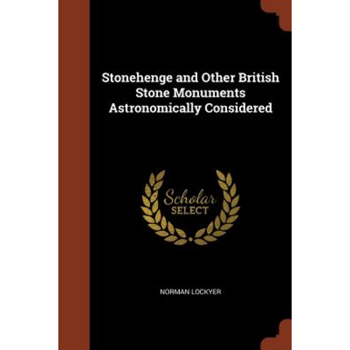 Stonehenge and Other British Stone Monuments Astronomically Considered Paperback, Pinnacle Press