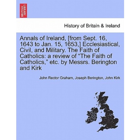 Annals of Ireland [From Sept. 16 1643 to Jan. 15 1653 ] Ecclesiastical Civil and Military. the F..., British Library, Historical Print Editions