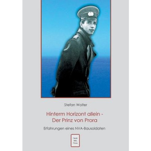 Hinterm Horizont Allein - Der Prinz Von Prora, Books on Demand