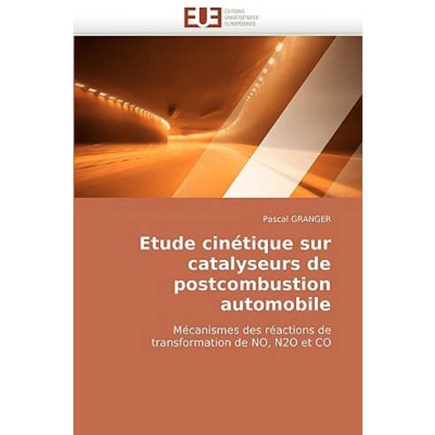Etude Cinetique Sur Catalyseurs de Postcombustion Automobile = Etude Cina(c)Tique Sur Catalyseurs de P..., Univ Europeenne