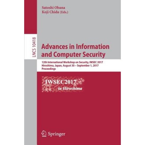 Advances in Information and Computer Security: 12th International Workshop on Security Iwsec 2017 Hi..., Springer