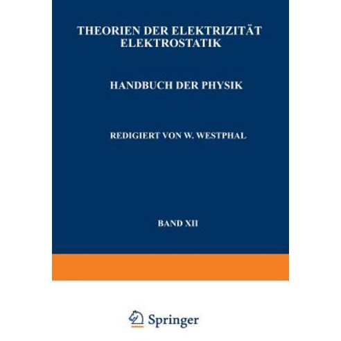 Theorien Der Elektrizitat Elektrostatik, Springer