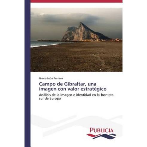 Campo de Gibraltar Una Imagen Con Valor Estrategico, Publicia