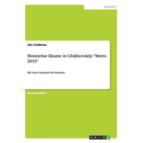 Monstrose Raume in Glukhovskijs "Metro 2033", Grin Publishing