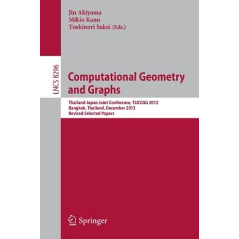 Computational Geometry and Graphs: Thailand-Japan Joint Conference Tjjccgg 2012 Bangkok Thailand D..., Springer