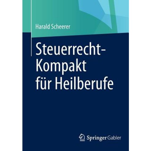 Steuerrecht-Kompakt Fur Heilberufe, Springer Gabler