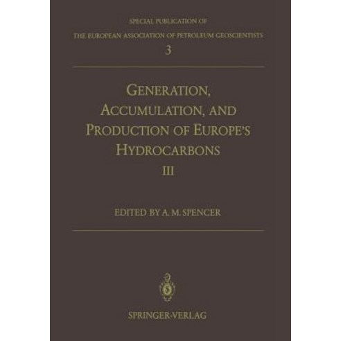 Generation Accumulation and Production of Europe''s Hydrocarbons III: Special Publication of the Europ..., Springer