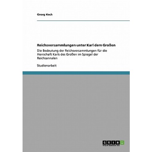 Reichsversammlungen Unter Karl Dem Groen, Grin Publishing