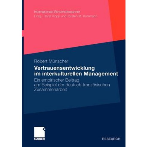 Vertrauensentwicklung Im Interkulturellen Management: Ein Empirischer Beitrag Am Beispiel Der Deutsch-..., Gabler Verlag
