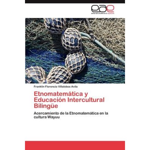 Etnomatematica y Educacion Intercultural Bilingue, Eae Editorial Academia Espanola