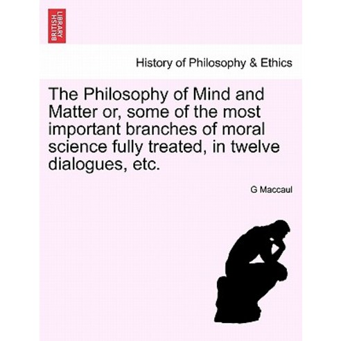 The Philosophy of Mind and Matter Or Some of the Most Important Branches of Moral Science Fully Treat…, British Library, Historical Print Editions