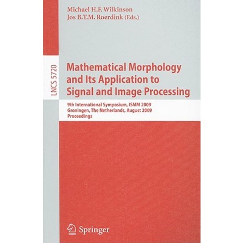 Mathematical Morphology and Its Application to Signal and Image Processing: 9th International Symposiu..., Springer
