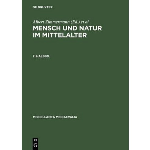Mensch Und Natur Im Mittelalter. 2. Halbbd., de Gruyter