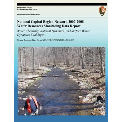 National Capital Region Network 2007-2008 Water Resources Monitoring Data Report: Water Chemistry Nut..., Createspace Independent Publishing Platform
