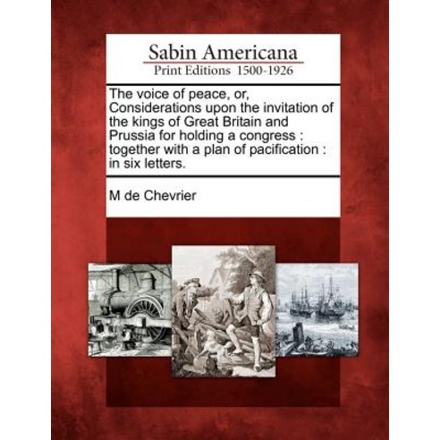 The Voice of Peace Or Considerations Upon the Invitation of the Kings of Great Britain and Prussia f..., Gale, Sabin Americana