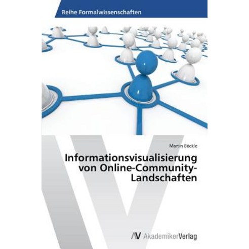 Informationsvisualisierung Von Online-Community-Landschaften, AV Akademikerverlag