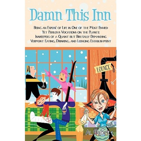 Damn This Inn: Being a Depiction of Life in One of the Most Envied Yet ...