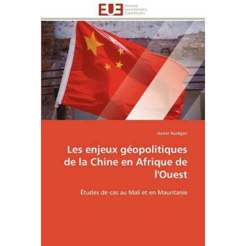 Les Enjeux Geopolitiques de la Chine En Afrique de L''Ouest, Omniscriptum
