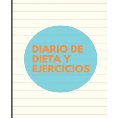 Diario de Dieta y Ejercicio: Rayas 7.5" X 9.25 " Diario del Ejercicio Diario del Alimento Diario de..., Createspace Independent Publishing Platform