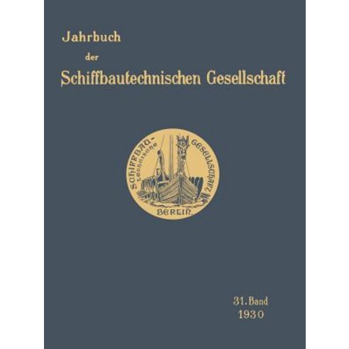 Jahrbuch Der Schiffbautechnischen Gesellschaft: 31. Band, Springer