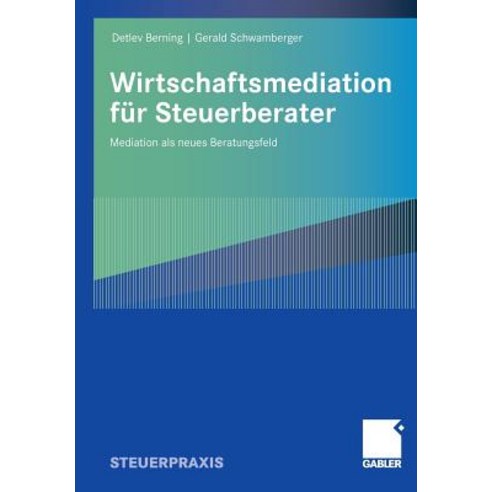 Wirtschaftsmediation Fur Steuerberater: Mediation ALS Neues Beratungsfeld, Gabler Verlag