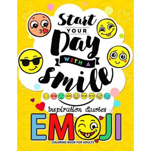 Emoji Coloring Book for Adults: A Positive & Uplifting Inspirational Coloring Book for Women Men Tee..., Createspace Independent Publishing Platform