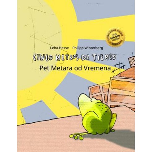 Cinco Metros de Tiempo/Pet Metara Od Vremena: Libro Infantil Ilustrado Espanol-Bosnio (Edicion Bilingu..., Createspace Independent Publishing Platform