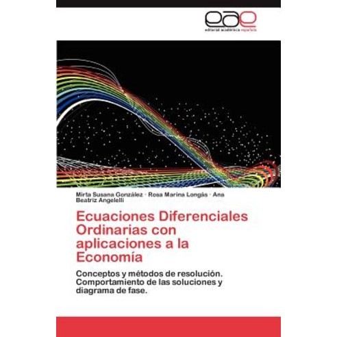 Ecuaciones Diferenciales Ordinarias Con Aplicaciones a la Economia, Eae Editorial Academia Espanola