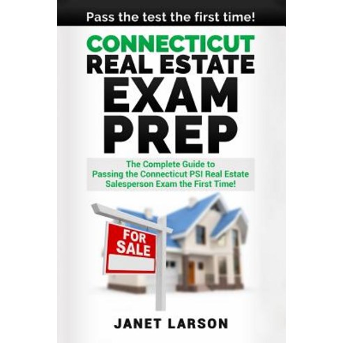 Connecticut Real Estate Exam Prep: The Complete Guide to Passing the Connecticut Psi Real Estate Sales..., Createspace Independent Publishing Platform