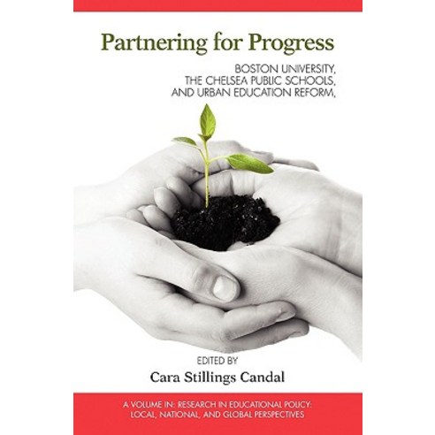 Partnering for Progress: Boston University the Chelsea Public Schools and Twenty Years of Urban Educ..., Information Age Publishing